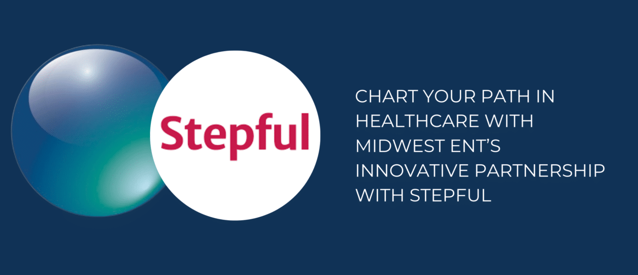 chart your path in healthcare with midwest ents innovative partnership with stepful x
